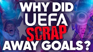 Why UEFA Have SCRAPPED The Away Goals Rule! | Explained