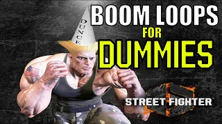 Guile's Sonic Boom Loops For DUMMIES (Street Fighter 6 Guide)