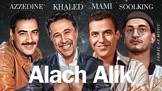 Cheb Mami Ft Soolking Ft Cheb Khaled Ft Azzedine - Alach Alik - Rai Mix 2024 (Jamal Az Music)