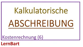 Kalkulatorische Abschreibung - Kostenrechnung (Teil 6)