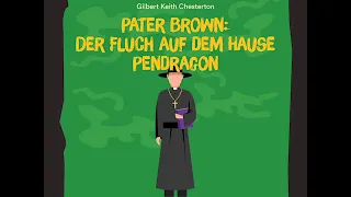 Pater Brown: Der Fluch auf dem Hause Pendragon – Gilbert Keith Chesterton (Krimi Hörbuch)