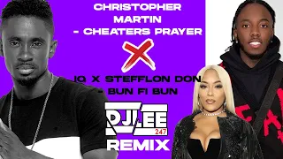 Christopher Martin - Cheaters Prayer x IQ & Stefflon Don - Bun Fi Bun - DJLee247 Remix