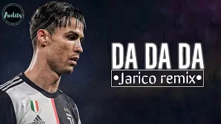 Cristiano Ronaldo •Da da da (Jarico Remix)