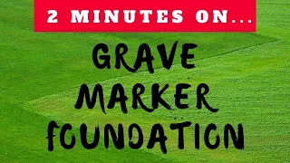 Why is a Grave Marker Foundation Used at a Cemetery?- Just Give Me 2 Minutes