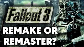 Why Fallout 3 Should Be REMADE Instead of A Mere Remaster