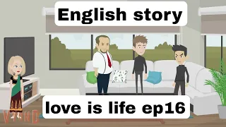 Love is life (part 16) | English story |learn English