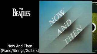 The Beatles - Now And Then - Isolated Piano/Strings/Guitar