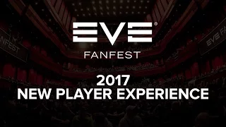 EVE Fanfest 2017 - New Player Experience