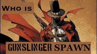 SPAWN: Who is Gunslinger Spawn