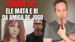 GAMER SOL E O AMIGO DE JOGO NARCISISTA - ELE M4T4, RI E PUBLICA A AMIGA M0RTA NAS REDES - CRIME S/A