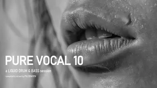 Pure Vocal 10: A Liquid DnB Session
