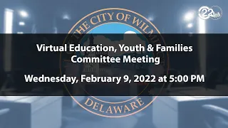 Education, Youth & Families Committee Meeting  | 2/9/2022