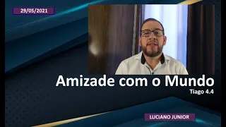 Luciano Junior - Amizade com o Mundo - Tiago 4.4