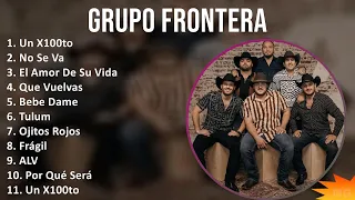 Grupo Frontera 2024 MIX Grandes Exitos - Un X100to, No Se Va, El Amor De Su Vida, Que Vuelvas