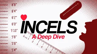 Incels: A Deep Dive