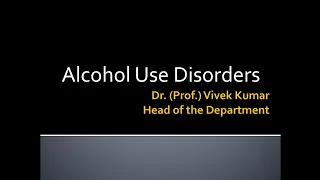 Emergency Medicine - Alcohol Related Disorders: Dr. (Prof.) Vivek Kumar