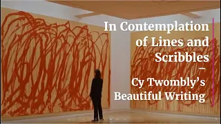 In Contemplation of Lines and Scribbles – Cy Twombly’s Beautiful Writing