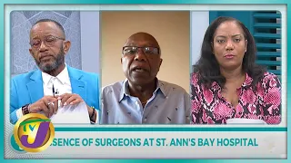 Absence of Surgeons at St. Ann's Bay Hospital | TVJ Smile Jamaica
