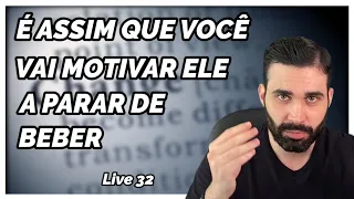 Live 32 – A mudança do alcoolista e como facilitá-la