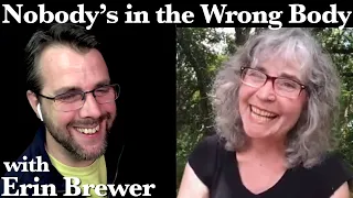 Nobody's in the Wrong Body | with Erin Brewer
