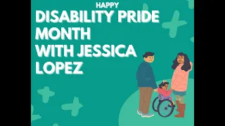 Disability Pride Month with Jessica Lopez