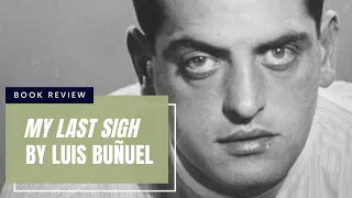 Book Review: My Last Sigh by Luis Buñuel