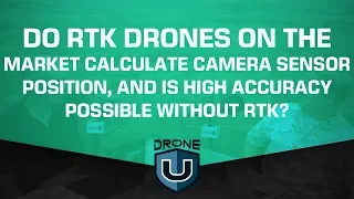 Do RTK Drones Calculate Sensor Position, and Is Accuracy Possible Without RTK?