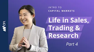 Intro to Capital Markets | Part 4 | Life in Sales, Trading & Research