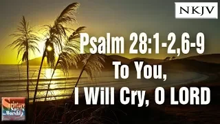 Psalm 28:1-2,6-9 Song "To You, I Will Cry, O LORD" (Esther Mui)