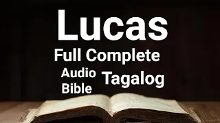 Lucas Full Complete ( Tagalog Audio Bible )