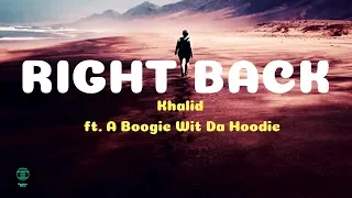 Khalid - Right Back (LYRICS)  feat. A Boogie wit da Hoodie