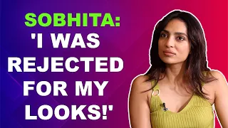 Sobhita: ‘I was crying & walking on the road when..!’