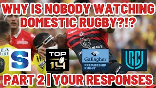 WHY IS NO-ONE WATCHING DOMESTIC RUGBY Pt 2 | YOUR ANSWERS