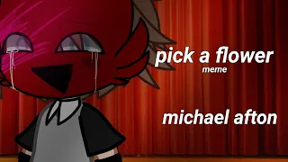 (FNaF) pick a flower meme | michael afton(past) | glitchs warning