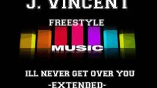 J.Vincent - I'll Never Get Over You (Extended latin latin freestyle).