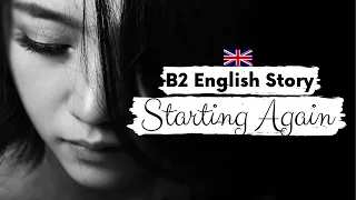 INTERMEDIATE ENGLISH STORY 🥺 Starting Again 🥺 B2 | Level 4 | BRITISH ENGLISH ACCENT WITH SUBTITLES