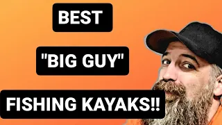 Kayaks for big guys. Most stable fishing kayaks.