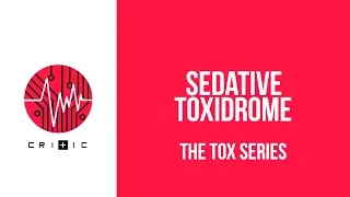 Sedative toxidrome - The Tox Series