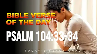 Psalm 104:33-34/Bible verse of the day