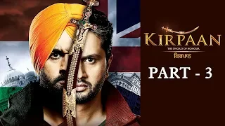 Blockbuster Punjabi Movie - Kirpaan The Sword Of Honour - Part 3 - Roshan Prince - Gurleen Chopra