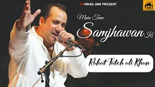 Main Tenu Samjhawan Ki | Rahat fateh ali khan | Lyrics | VJ-Vikas Jain