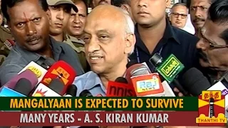 Mangalyaan is Expected to Survive Many Years : A. S. Kiran Kumar, ISRO - Thanthi TV