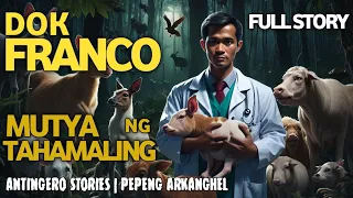 DOK FRANCO MUTYA NG TAHAMALING (Antingero Story)