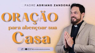 Oração para abençoar a sua casa | Padre Adriano Zandoná