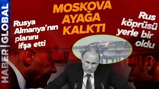 Rusya Almanya'nın Planını İfşa Eder Etmez Rus Köprüsü Vuruldu: Moskova Ayağa Kalktı: Gel Hesap Ver