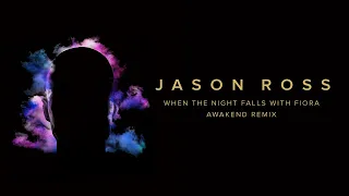 Jason Ross - When The Night Falls (with Fiora) (AWAKEND Remix) | Ophelia Records