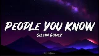 People You Know - Selena Gomez (Lyrics)