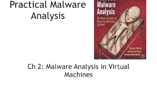 CNIT 126 2: Malware Analysis in Virtual Machines & 3: Basic Dynamic Analysis