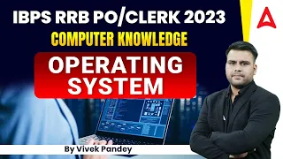 IBPS RRB PO/Clerk 2023 | COMPUTER OPERATING SYSTEM | IBPS RRB Computer Awareness by Vivek Pandey