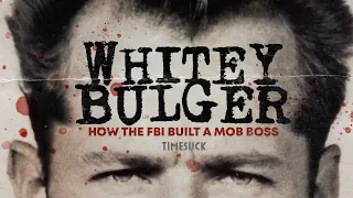 Timesuck | Whitey Bulger: How the FBI Built a Mob Boss